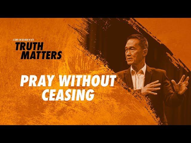 Truth Matters - Pray Without Ceasing - Peter Tanchi