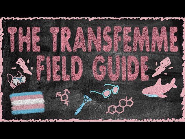 Be Yourself, Regardless: The Transfemme Field Guide