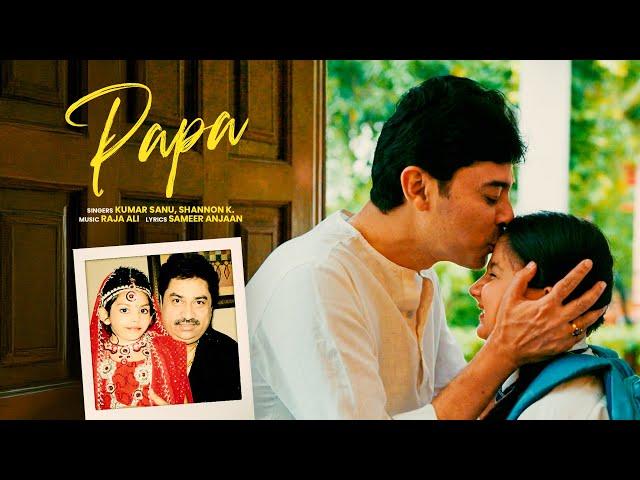 Papa | Kumar Sanu | Shannon K | Sameer Anjaan | Raja Ali | Father's Day @shannonk