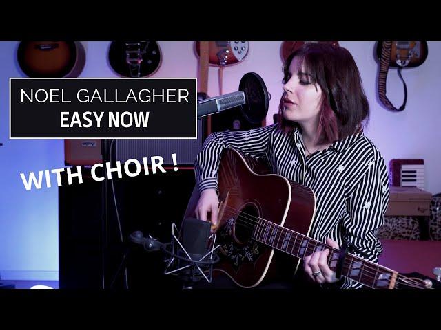 Easy Now - Noel Gallagher's High Flying Birds (cover with choir)