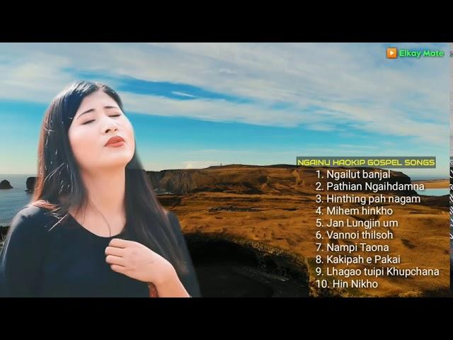 NGAINU HAOKIP| TOP 10| Kuki Gospel Songs| Ngailut Banjal| Lhagao Tuipi| Hinthing pah|