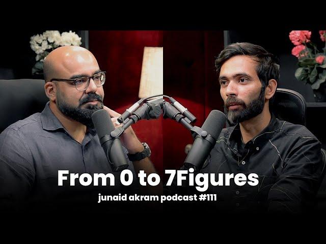 From 0 To 7Figures | Junaid Akram's Podcast#111