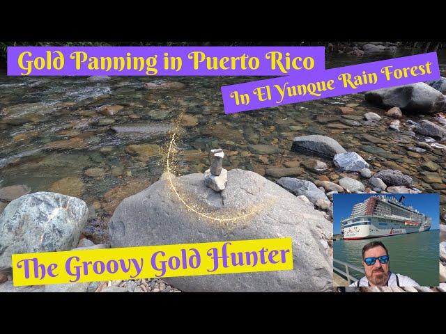 I gold pan In Puerto Rico while on a Cruise in the El Yunque rain forest! 1st time ever on excursion