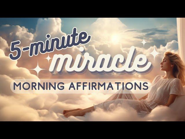 5 Minute Miracle Morning Affirmations | Listen Everyday to Attract Miracles