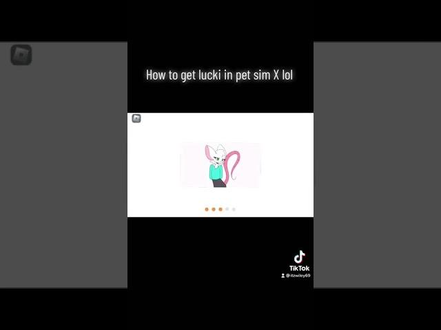 How to get lucki in pet sim X