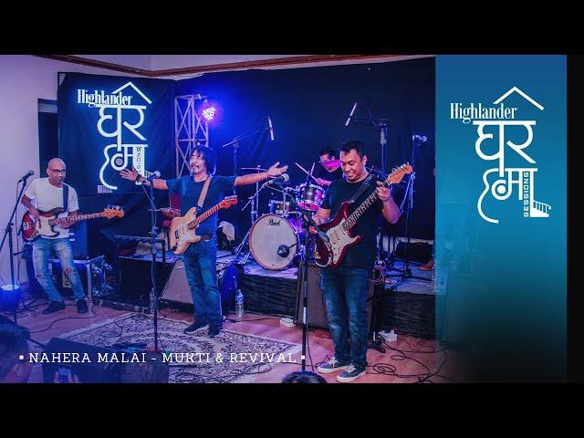 Highlander Ghar Ma Sessions: Nahera Malai | Mukti and Revival