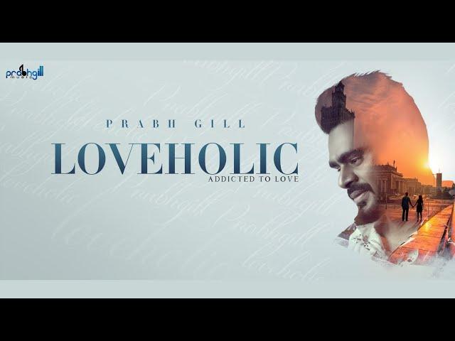 Full Album | Loveholic | Prabh Gill | New Punjabi Song 2022 | Latest Punjabi Song 2022