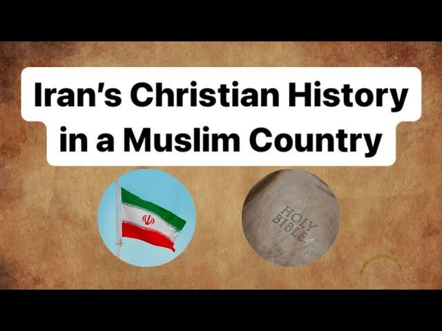 Iran’s Christian History in a Muslim Country