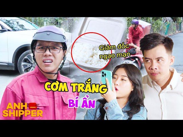 Kỳ Án Hộp CƠM TRẮNG Bí Ẩn, LẬT MẶT Tên Giám Đốc Ngạo Mạn | Anh Shipper 378