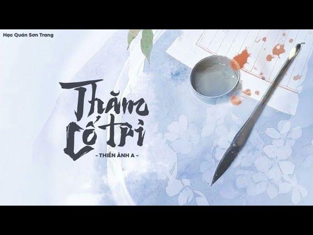 「Vietsub | Pinyin」Thăm Cố Tri - Thiển Ảnh A | 探故知 - 浅影阿