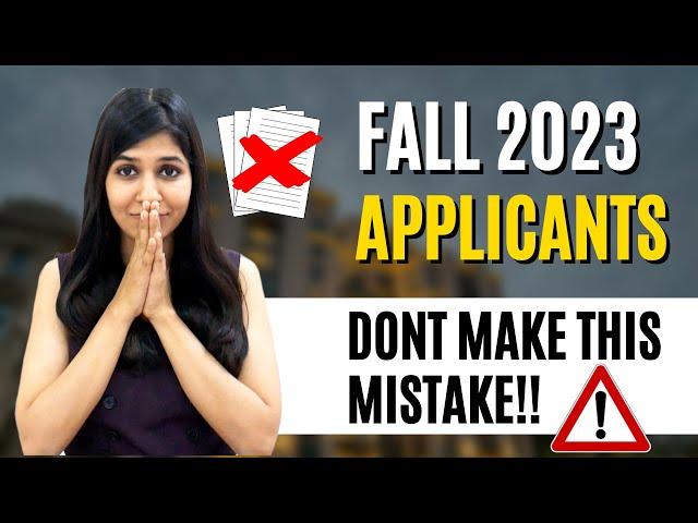 Fall 2023 Applicants - BEWARE!  DO NOT make this MISTAKE! 