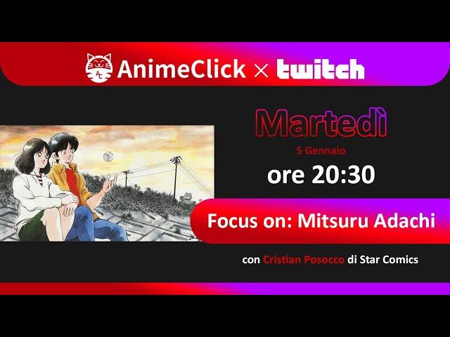 Focus On: Mitsuru Adachi - con Cristian Posocco | AnimeClick LIVE