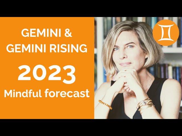 GEMINI & GEMINI RISING ASTROLOGY FORECAST 2023