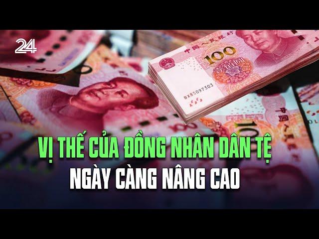 Vị thế của đồng Nhân dân tệ ngày càng nâng cao | VTV24