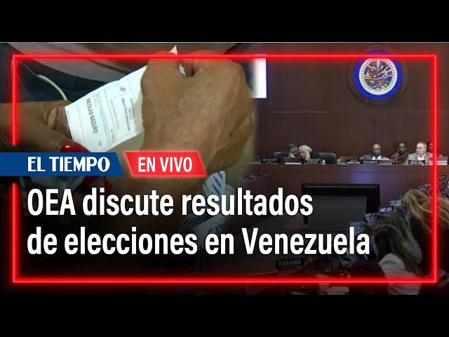 En vivo: OEA aborda en reuniones extraordinarias resultados de elecciones en Venezuela