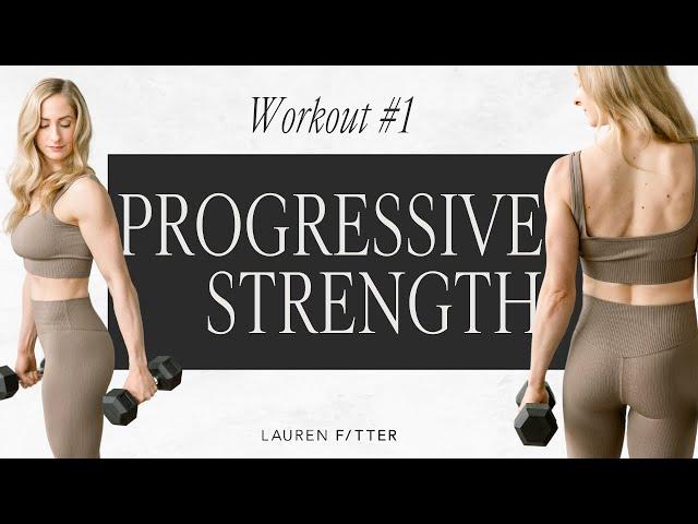 Progressive Strength Series - Workout #1 - Lauren Fitter