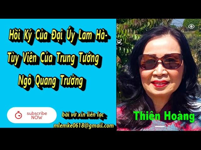 Hồi Ký Của Đại Úy Lam Hà- Tùy Viên Của Trung Tướng Ngô Quang Trưởng/ Diễn Đọc Thiên Hoàng