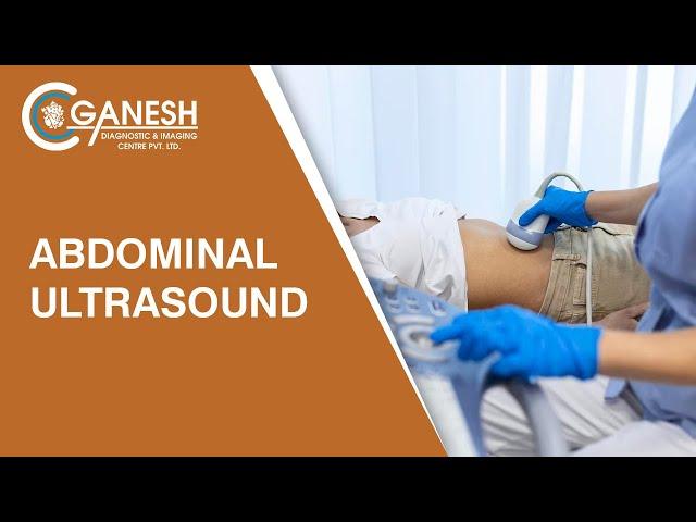 Abdominal Ultrasound | Abdominal Ultrasound Imaging Test | USG Scan | Ganesh Diagnostic Center