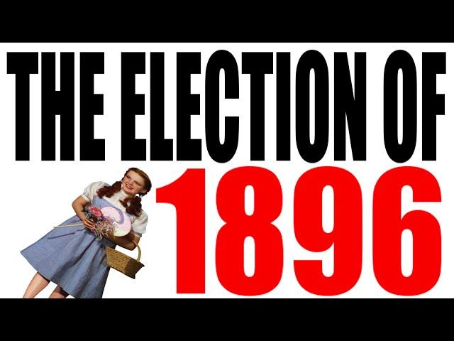 The Election of 1896 Explained