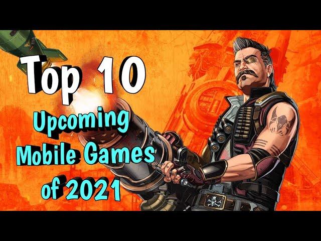 Top 10 Biggest Upcoming Games of 2021 for Android & iOS