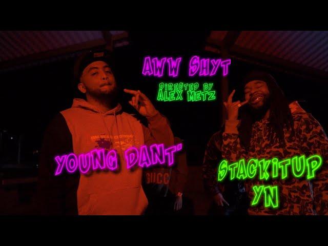 Young Dant'  x StackItUp YN | Aw Shyt [Prod. Woodondabeat | Dir. Alex Metz