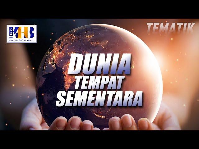 Kajian Tematik - Dunia Tempat Sementara, Khalid Basalamah (2020)