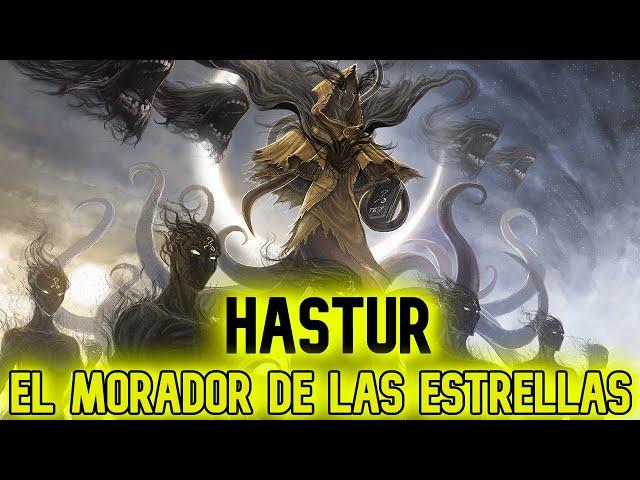 HASTUR I De dios de los PASTORES a una ABOMINACIÓN CÓSMICA ESPECTRAL