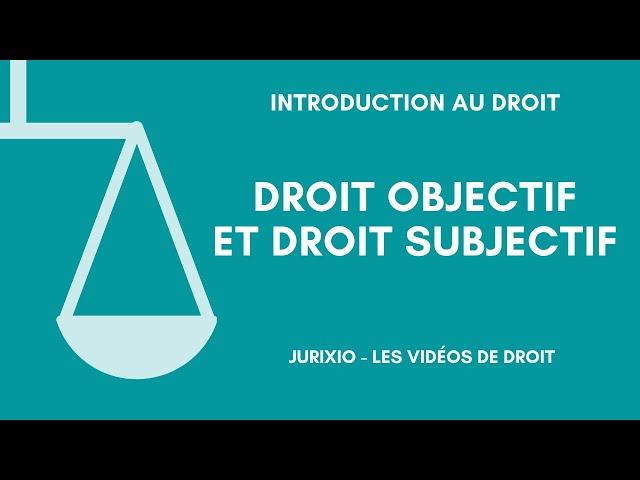 Droit objectif et droit subjectif (définition et exemples) - Cours de droit