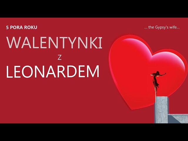 5 Pora Roku - Walentynki z Leonardem (2021) "The Gypsy's Wife "