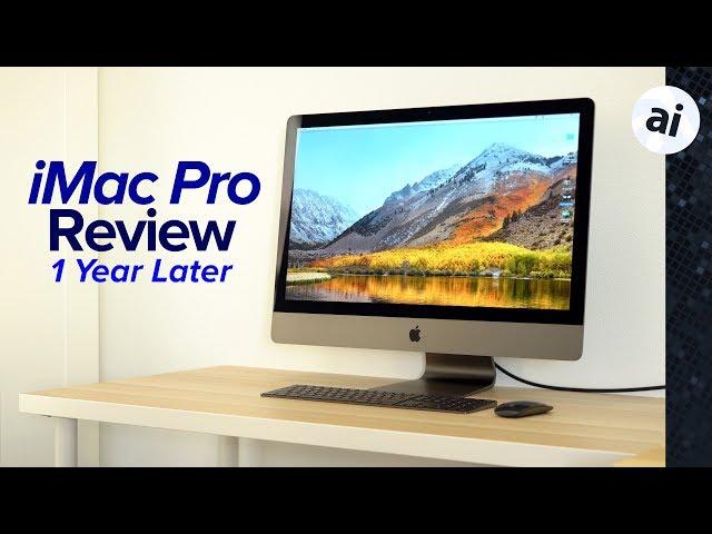 iMac Pro One-Year Review - Now Even FASTER!