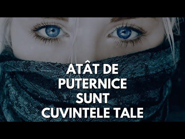 Iată cât de puternice sunt cuvintele tale | Ai grijă ce spui de-a lungul vieții tale