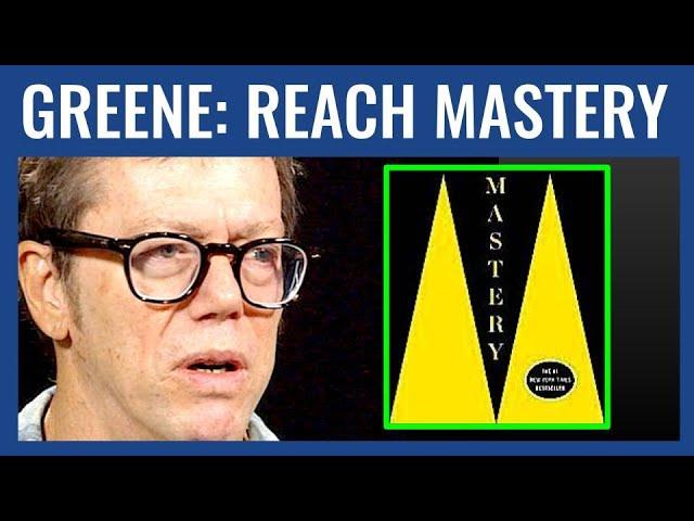 Robert Greene: How to Achieve Total Mastery