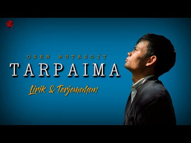 TARPAIMA (LIRIK DAN TERJEMAHAN) - OSEN HUTASOIT