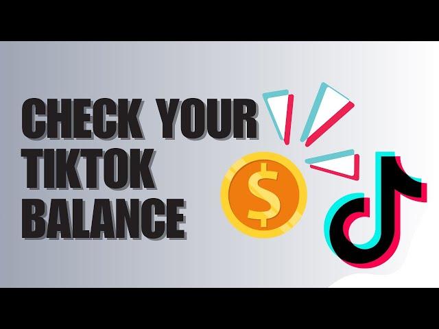 How To Check Your TikTok Balance