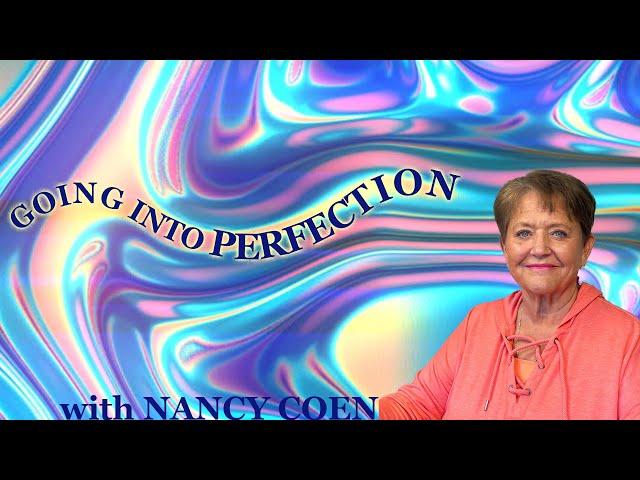 Going into Perfection   with NANCY COEN