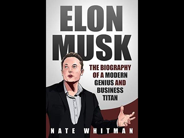 Elon Musk The Biography of a Modern Genius and Business Titan FULL AUDIOBOOK BY Nate Whitman