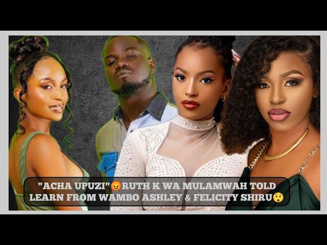 SHOCK‼️MULAMWAH'S RUTH K TOLD TO EMULATE WAMBO ASHLEY & FELICITY AFTER FLAUNTING YOUTUBE PAY