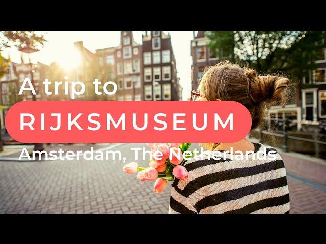 Rijksmuseum Amsterdam The Netherlands - MUST KNOW 2024 | City Addicts