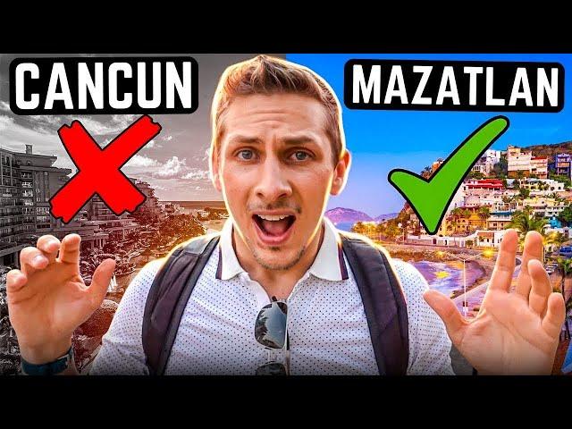 Why to visit MAZATLAN instead of CANCUN