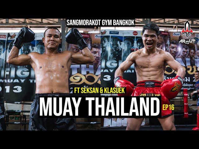 Muay Thailand EP16 - Sangmorakot Gym ft Seksan & Klasuek - Powered by Arwut Fight Gear