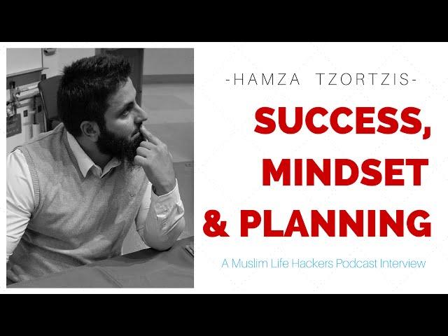 Hamza Tzortzis - Success, Mindset & Planning | Muslim Life Hackers Interview