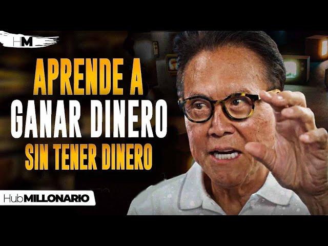 CÓMO GANAR DINERO, SIN TENER DINERO - ROBERT KIYOSAKI