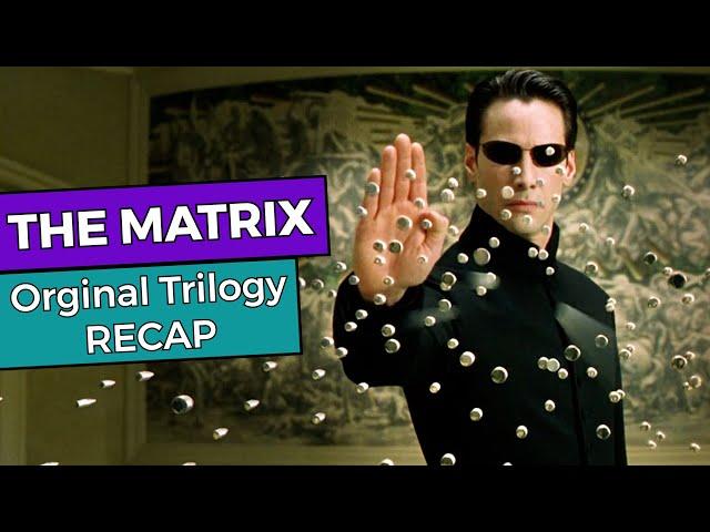 The Matrix: Original Trilogy RECAP