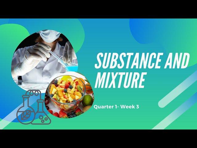 Grade 7- Substance and Mixture - Quarter 1- Week 3 (DepEd MELC)