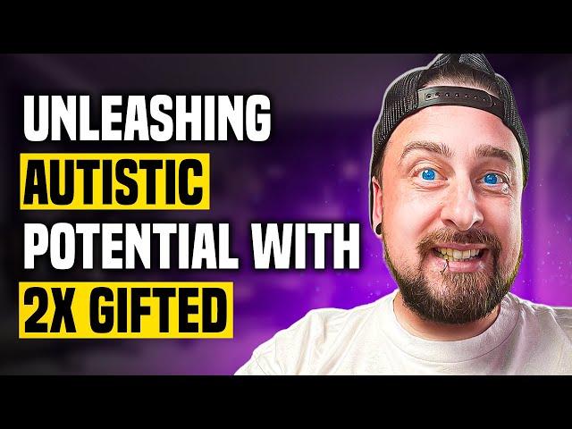 Unleashing Autistic Potential With 2X Gifted