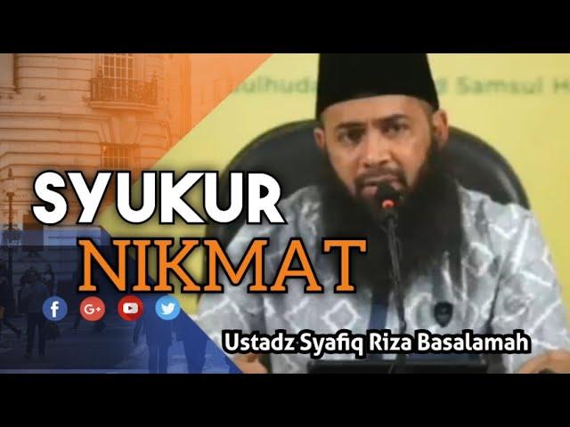 MENSYUKURI NIKMAT ALLAH BERIKAN - USTADZ SYAFIQ RIZA BASALAMAH