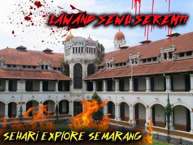 LAWANG SEWU TYDACK SEREM, SEHARI EXPLORE SEMARANG