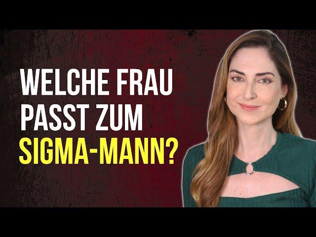 Welche Frau passt zum Sigma-Mann?