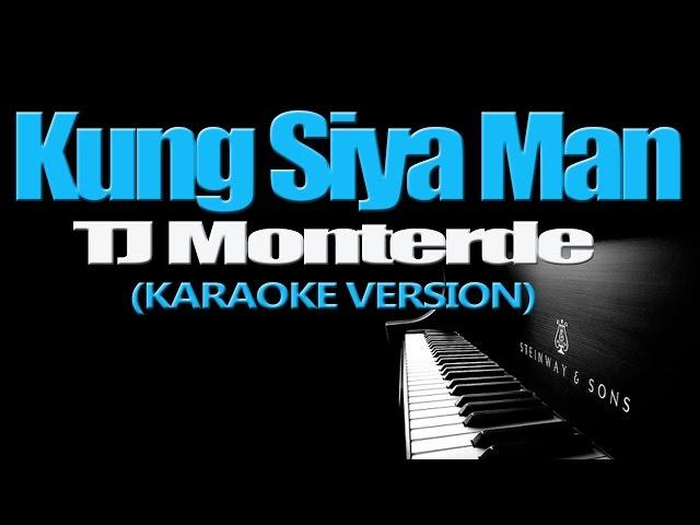 KUNG SIYA MAN - TJ Monterde (KARAOKE VERSION)