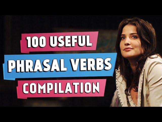 100 Most Useful PHRASAL VERBS | Compilation